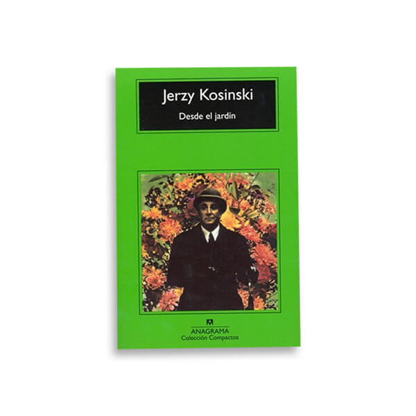 Desde el jardín de Jerzy Kosínski por Anagrama